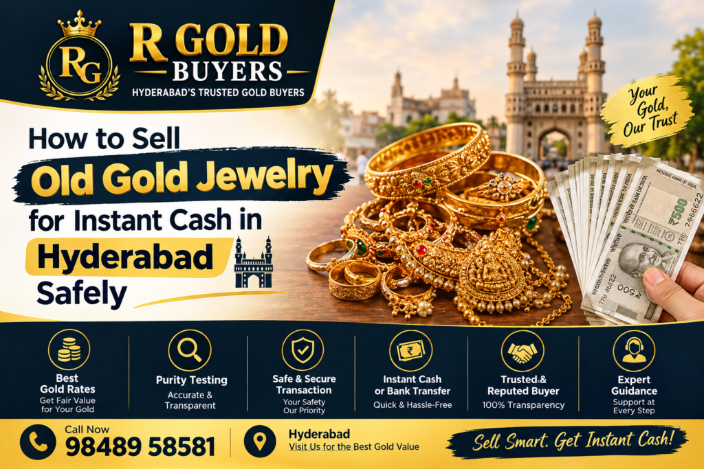 How to Sell Old Gold Jewelry for Instant Cash in Hyderabad Safely